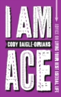 I Am Ace : Advice on Living Your Best Asexual Life