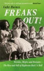 Freaks Out! : Weirdos, Misfits and Deviants – The Rise and Fall of Righteous Rock ’n’ Roll