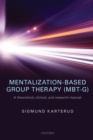 Mentalization-Based Group Therapy (MBT-G) : A theoretical, clinical, and research manual