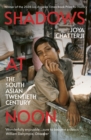 Shadows At Noon : The South Asian Twentieth Century