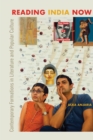 Reading India Now : Contemporary Formations in Literature and Popular Culture