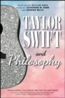 Taylor Swift and Philosophy : Essays from the Tortured Philosophers Department