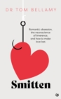 Smitten : Romantic obsession, the neuroscience of limerence, and how to make love last