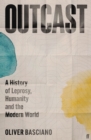 Outcast : A History of Leprosy, Humanity and the Modern World