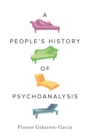 A People's History of Psychoanalysis