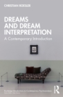 Dreams and Dream Interpretation : A Contemporary Introduction