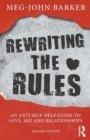Rewriting the Rules : An Anti Self-Help Guide to Love, Sex and Relationships