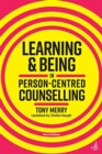 Learning and Being in Person-Centred Counselling (third edition)