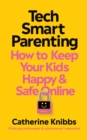 Tech-Smart Parenting : How to keep your kids happy and safe online