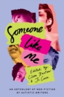Someone Like Me : An Anthology of Non-Fiction by Autistic Writers