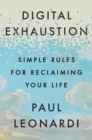 Digital Exhaustion : Simple Rules for Reclaiming Your Life