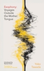 Exophony : Voyages Outside the Mother Tongue