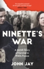 Ninette's War : A Jewish Story of Survival in 1940s France