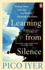 Learning from Silence : Finding clarity and calm in a world of mounting uncertainty