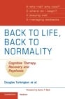 Back to Life, Back to Normality: Volume 1 : Cognitive Therapy, Recovery and Psychosis