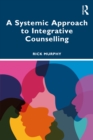 A Systemic Approach to Integrative Counselling