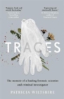 Traces : The memoir of a forensic scientist and criminal investigator