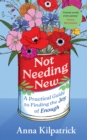 Not Needing New : A Practical Guide to Finding the Joy of Enough