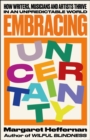 Embracing Uncertainty : How writers, musicians and artists thrive in an unpredictable world