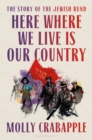 Here Where We Live Is Our Country : The instant New York Times bestseller