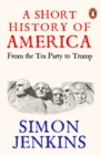 A Short History of America : From Tea Party to Trump
