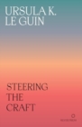 Steering the Craft : A Twenty-First-Century Guide to Sailing the Sea of Story