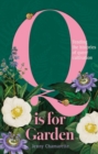 Q is for Garden : Tending the Histories of Queer Cultivation