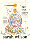 I Eat the Stars : How to Live Fully and Beautifully in a Collapsing World