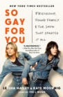 So Gay for You : Friendship, Found Family, and the Show That Started It All