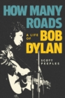 How Many Roads : A Life of Bob Dylan