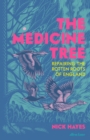 The Medicine Tree : Repairing the Rotten Roots of England