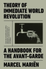 Theory of Immediate World Revolution : A Handbook for the Avant-Garde
