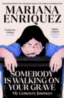 Somebody Is Walking on Your Grave : My Cemetery Journeys