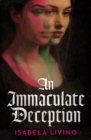 An Immaculate Deception : Your next gothic horror obsession, perfect for fans of Mexican Gothic and A Dowry of Blood